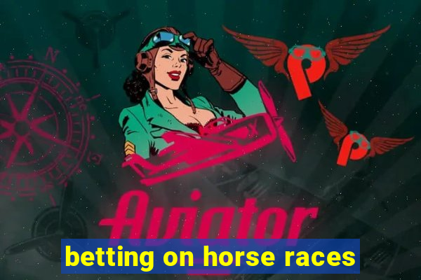 betting on horse races