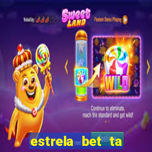 estrela bet ta fora do ar