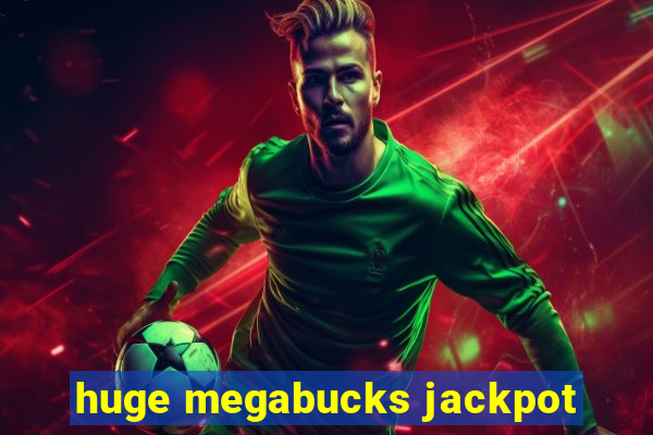 huge megabucks jackpot