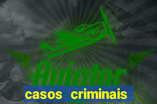 casos criminais para resolver