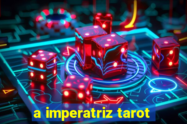 a imperatriz tarot