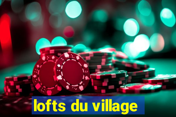 lofts du village