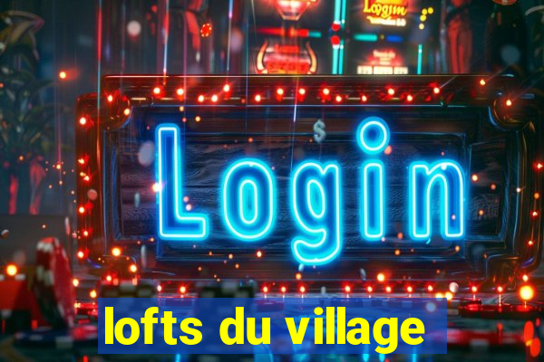 lofts du village