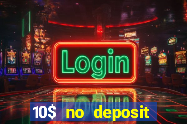 10$ no deposit casino bonus