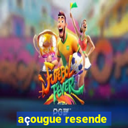 açougue resende