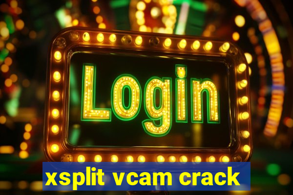 xsplit vcam crack