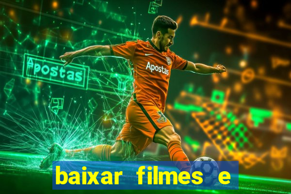 baixar filmes e s茅ries em mp4