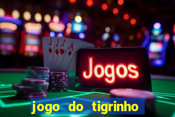 jogo do tigrinho fortune tiger