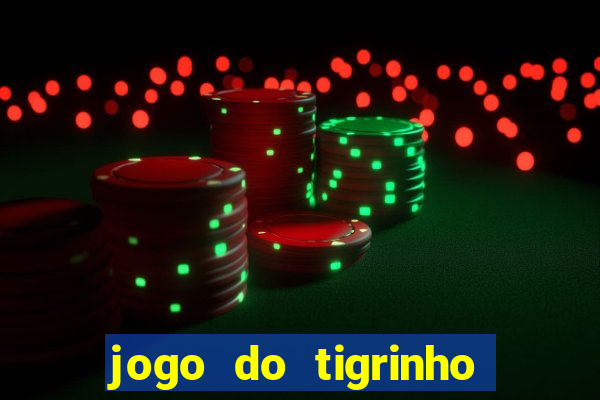 jogo do tigrinho fortune tiger