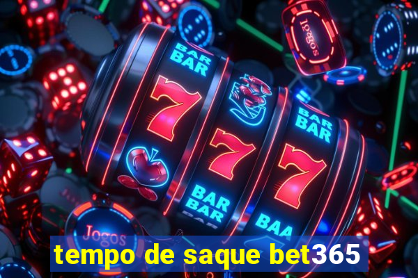 tempo de saque bet365