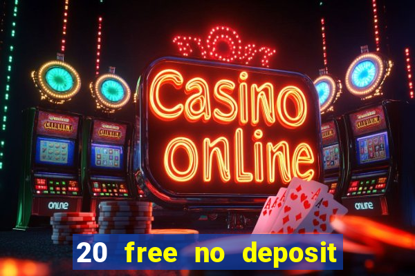 20 free no deposit casino uk 2021