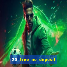 20 free no deposit casino uk 2021