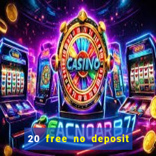 20 free no deposit casino uk 2021