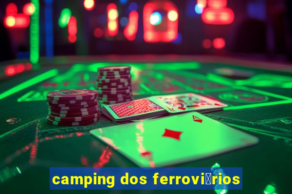 camping dos ferrovi谩rios