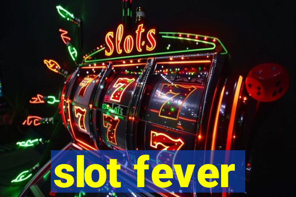 slot fever