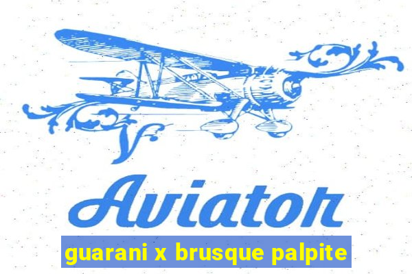 guarani x brusque palpite