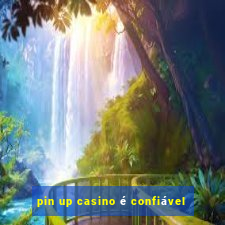 pin up casino é confiável