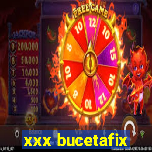 xxx bucetafix