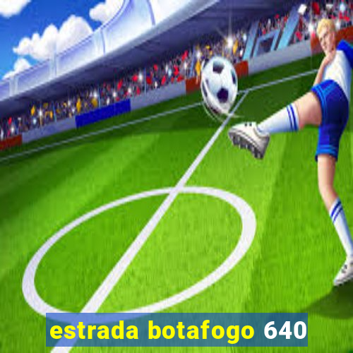 estrada botafogo 640