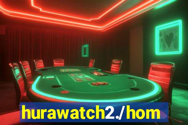 hurawatch2./home