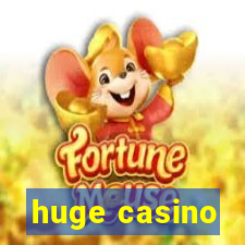 huge casino