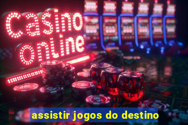 assistir jogos do destino