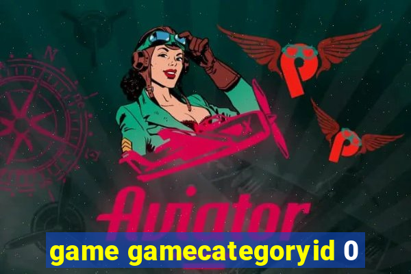 game gamecategoryid 0