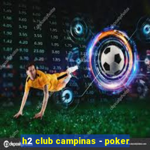 h2 club campinas - poker