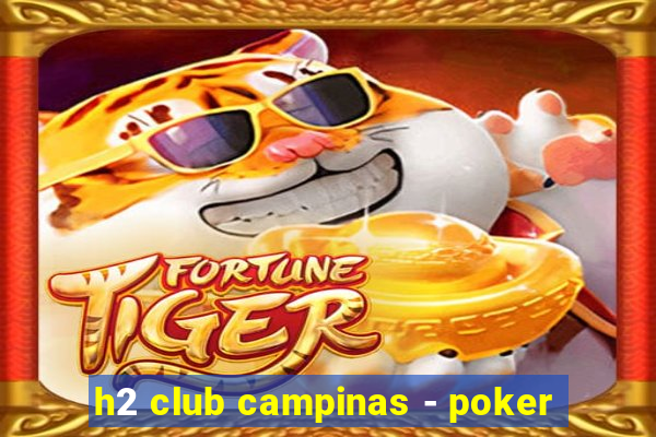 h2 club campinas - poker