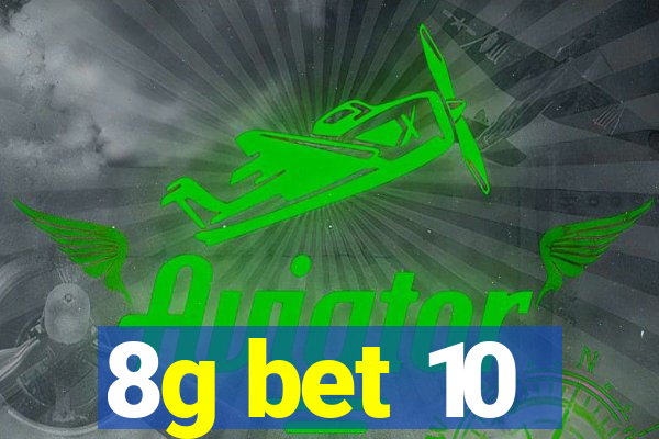 8g bet 10