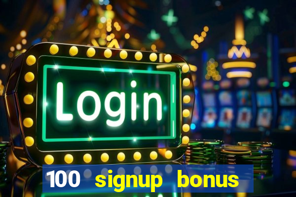 100 signup bonus casino india