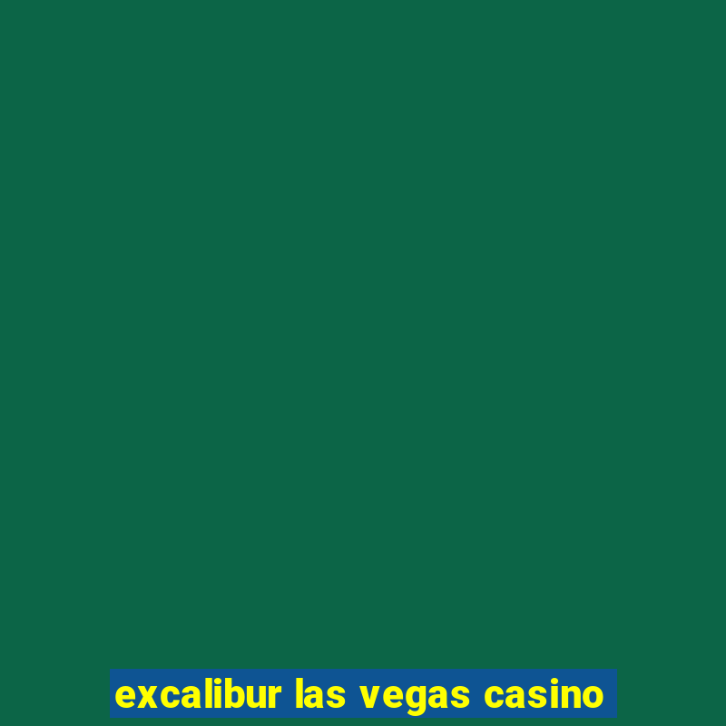 excalibur las vegas casino