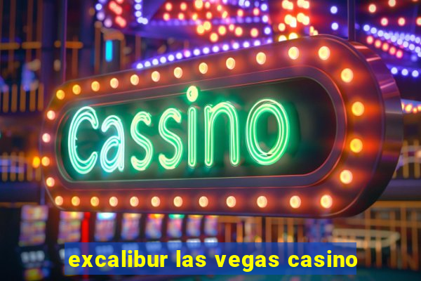 excalibur las vegas casino