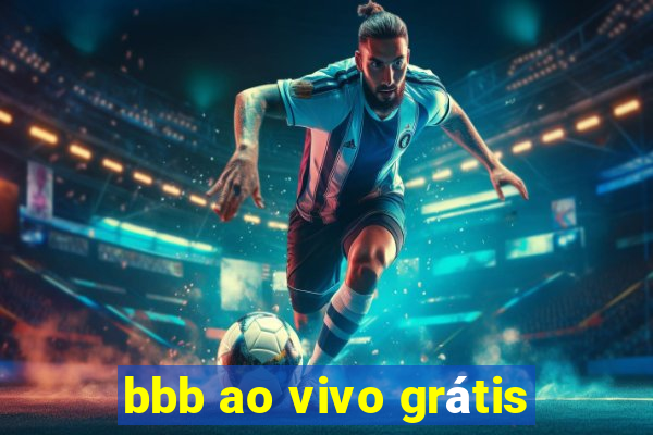 bbb ao vivo grátis