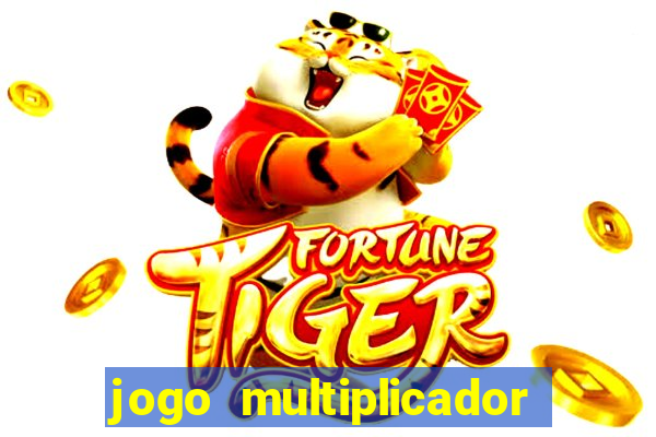 jogo multiplicador de dinheiro