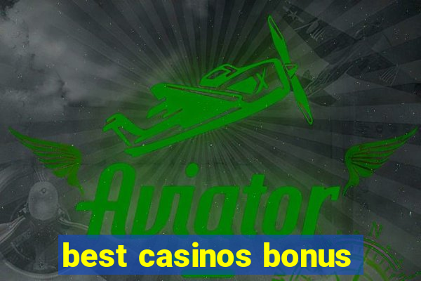 best casinos bonus