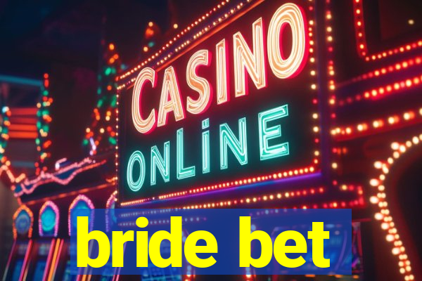 bride bet