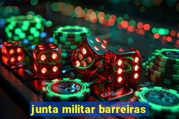 junta militar barreiras