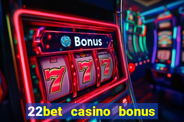 22bet casino bonus ohne einzahlung