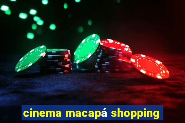 cinema macapá shopping