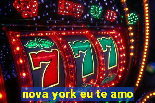 nova york eu te amo