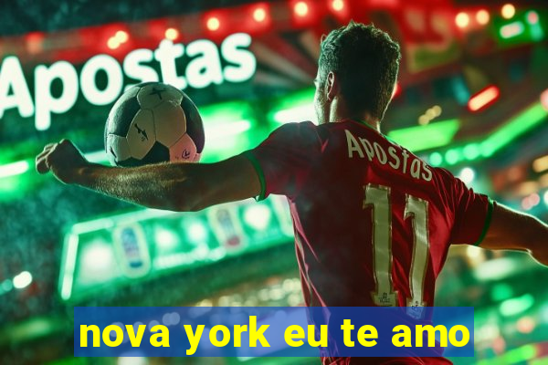 nova york eu te amo