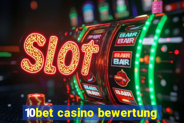 10bet casino bewertung