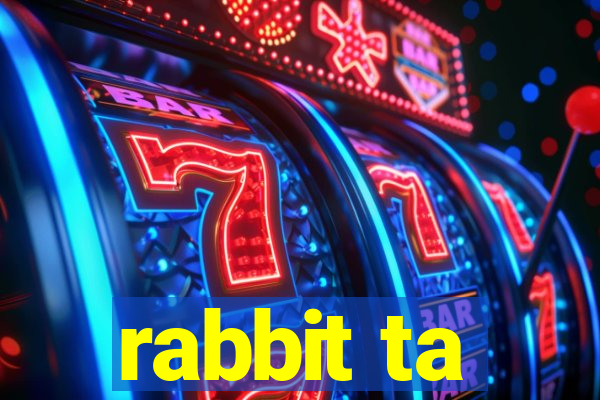 rabbit ta