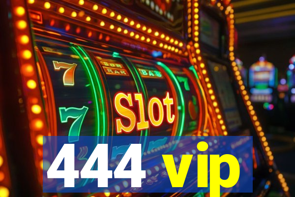 444 vip