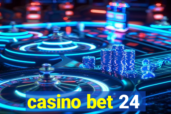 casino bet 24