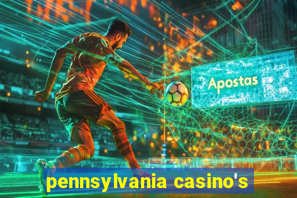 pennsylvania casino's