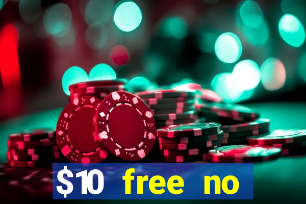 $10 free no deposit casino bonus