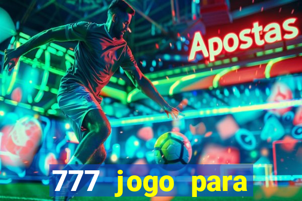 777 jogo para ganhar dinheiro