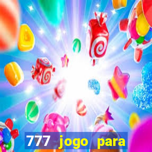 777 jogo para ganhar dinheiro